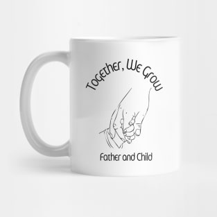 Together, We Grow, Father and Child, Fathers Day Mug